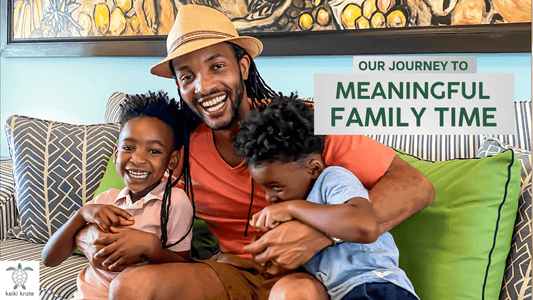 Our Journey to Meaningful Family Time with Keiki Krate - Keiki Krate